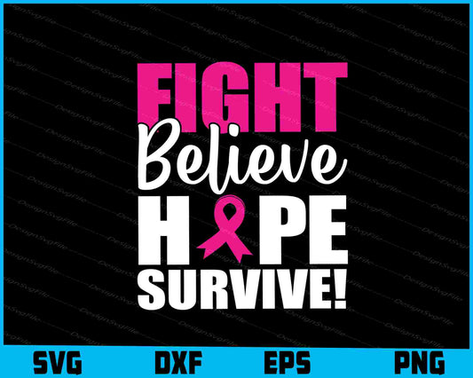 Fight Believe Hope Survive! SVG PNG Digital Printable File  - Premium Cutting Files in SVG, PNG & EPS Formats - Premium SVG Cutting Files for Crafts