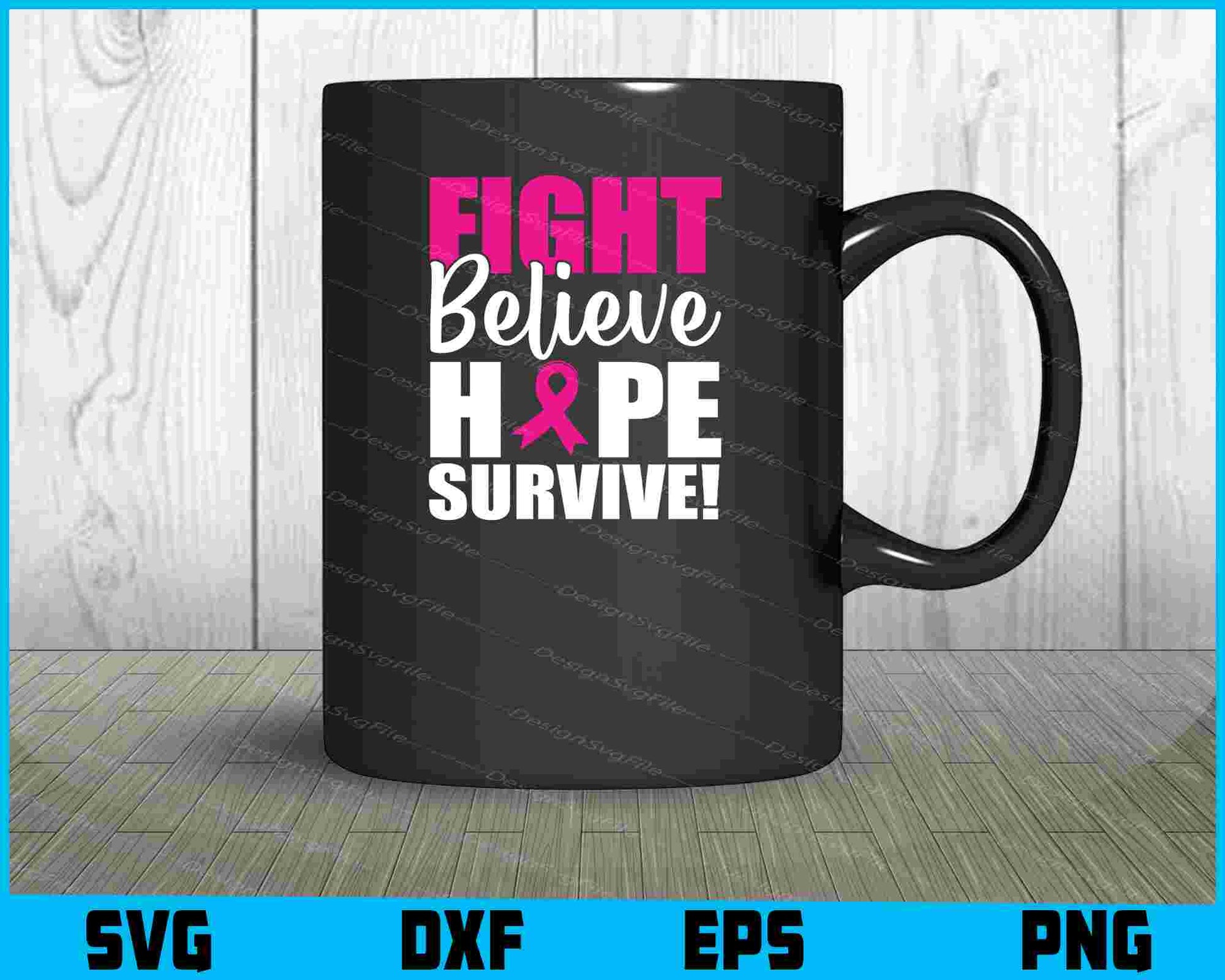 Fight Believe Hope Survive! SVG PNG Digital Printable File  - Premium Cutting Files in SVG, PNG & EPS Formats - Premium SVG Cutting Files for Crafts