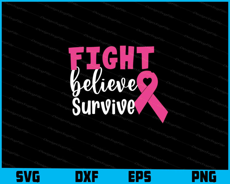 Fight Believe Survive svg