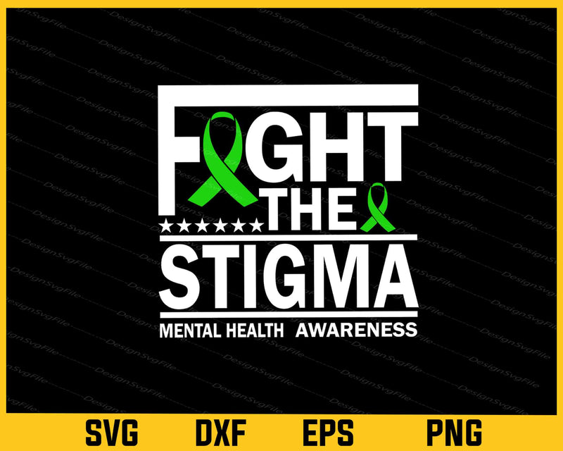 Fight The Stigma Mental Health Awareness Svg Cutting Printable File