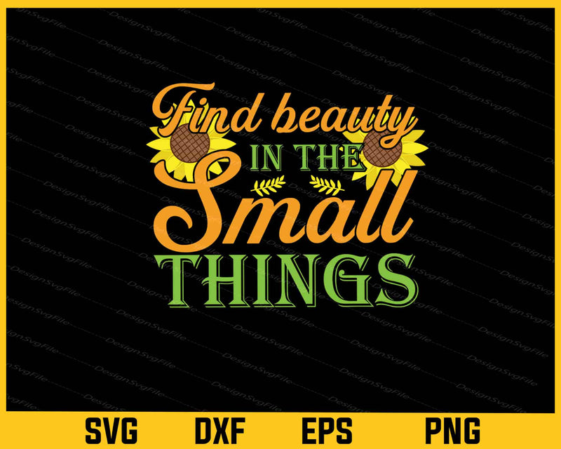Find Beauty In The Small Things Svg Cutting Printable File