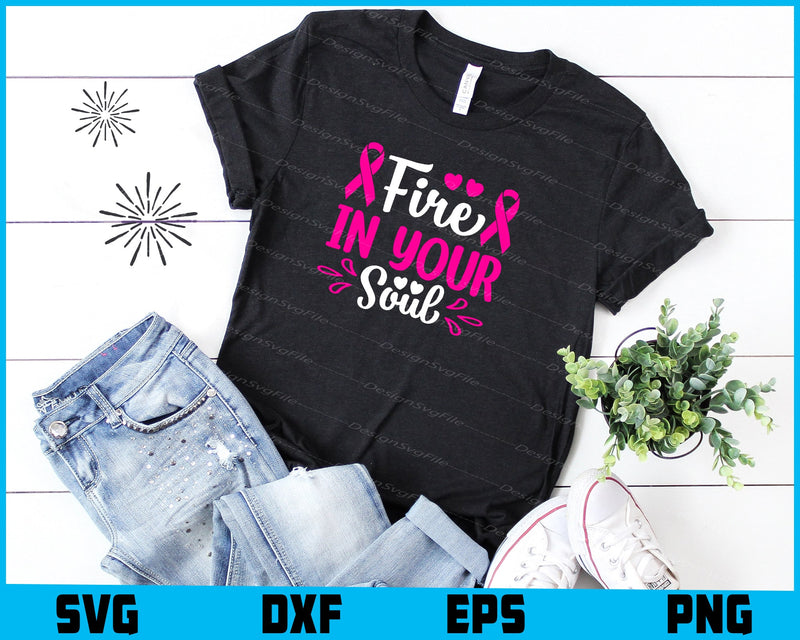 Fire In Your Soul Breast Cancer t shirt