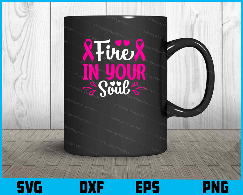 Fire In Your Soul Breast Cancer mug