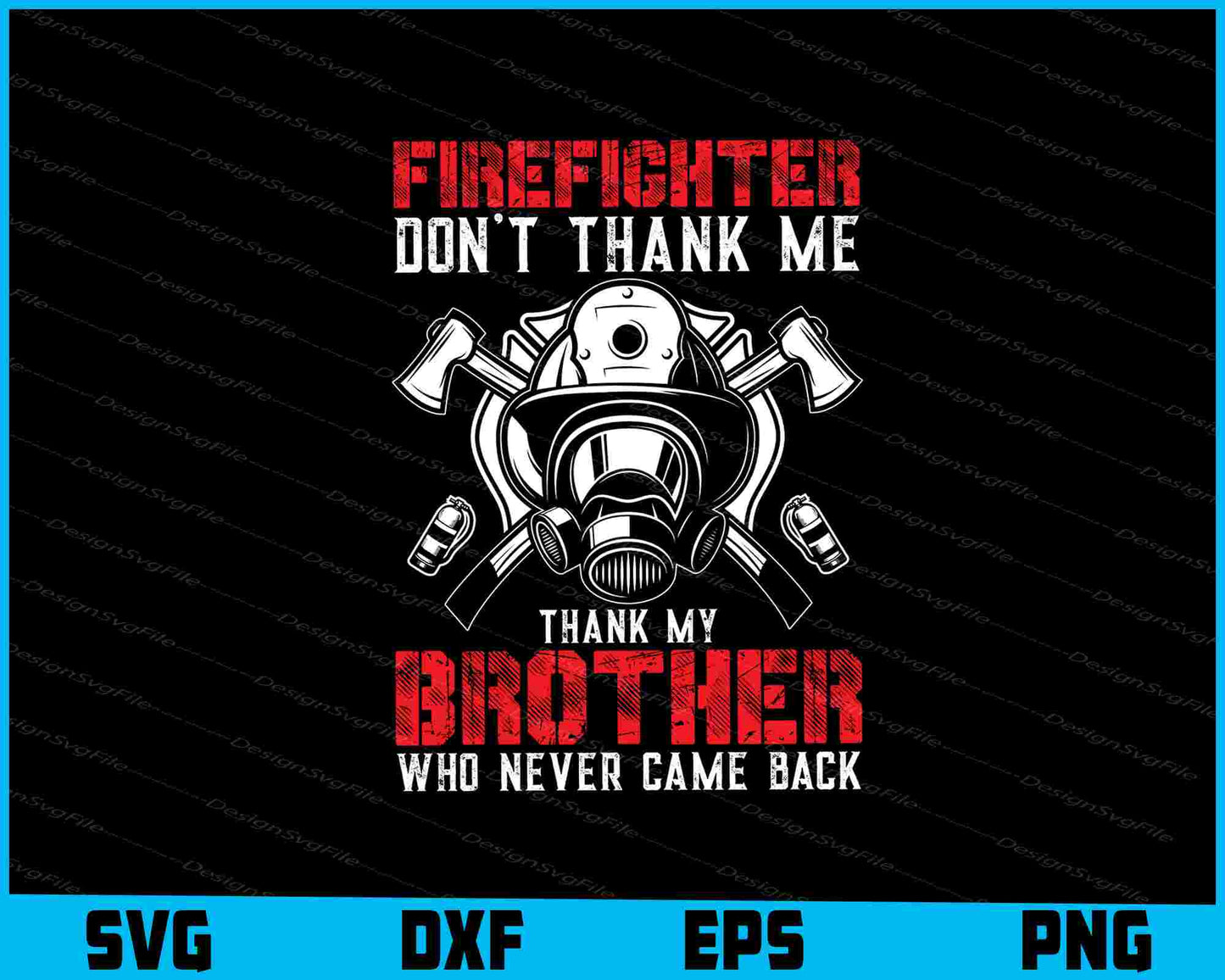Firefighter Don't Thank Me Thank My Brother SVG