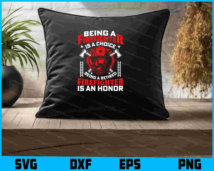 Firefighter Is A Choice Being A Retired SVG