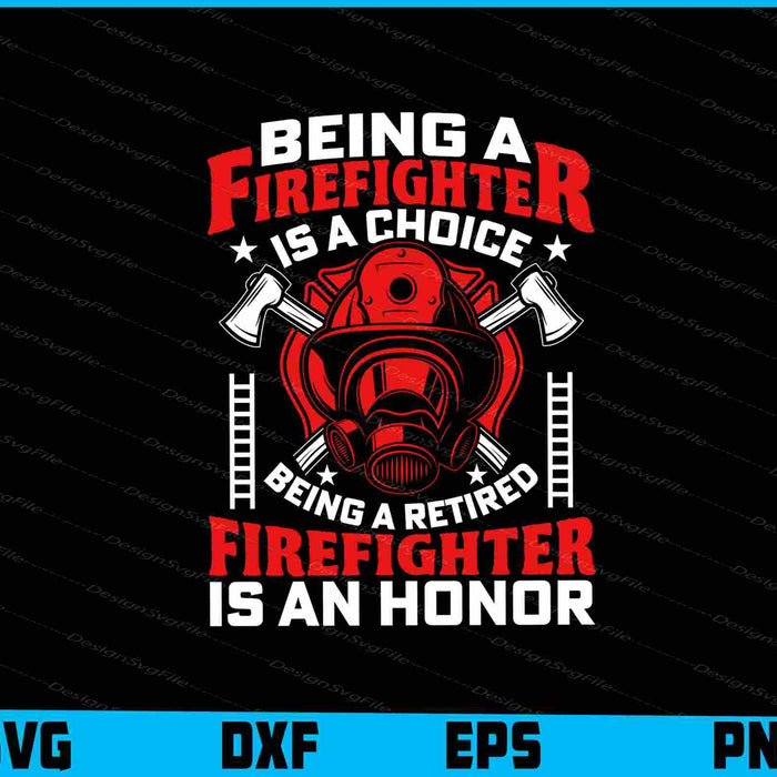 Firefighter Is A Choice Being A Retired SVG