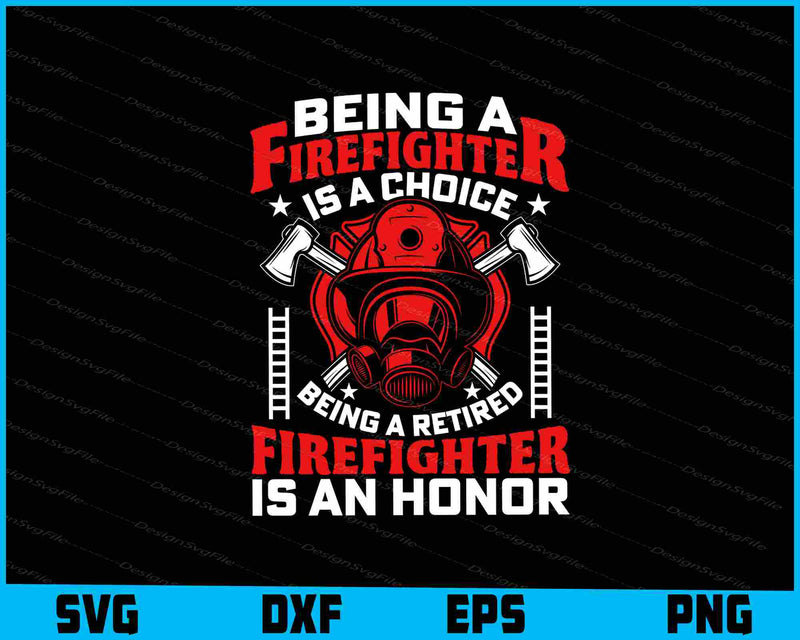 Firefighter Is A Choice Being A Retired SVG