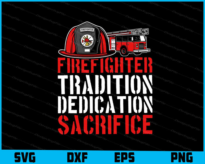 Firefighter Tradition Dedication Sacrifice SVG