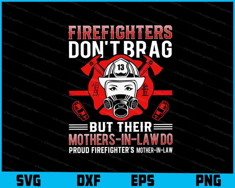 Firefighter’s Don’t Brag But Their Mothers-in-law SVG