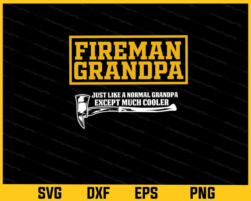 Fireman Grandpa Just Like A Normal Grandpa Svg Cutting Printable File