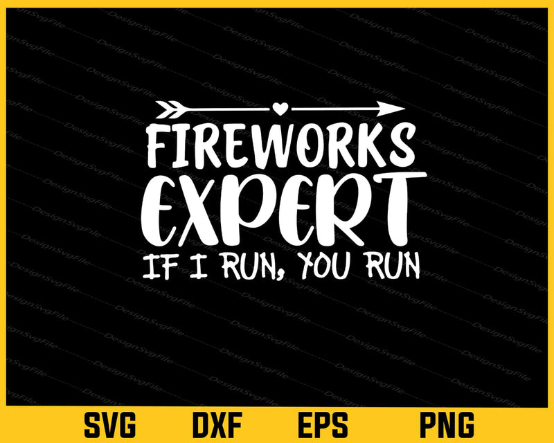 Firework Expert If I Run You Run Svg Cutting Printable File