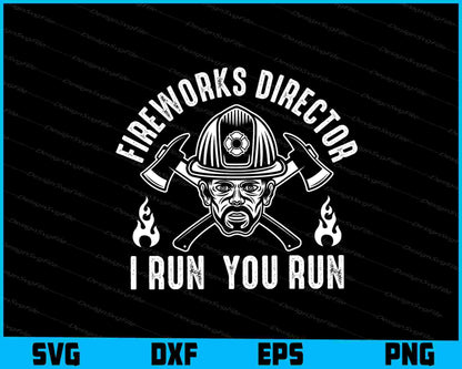 Fireworks Director I Run You Run SVG