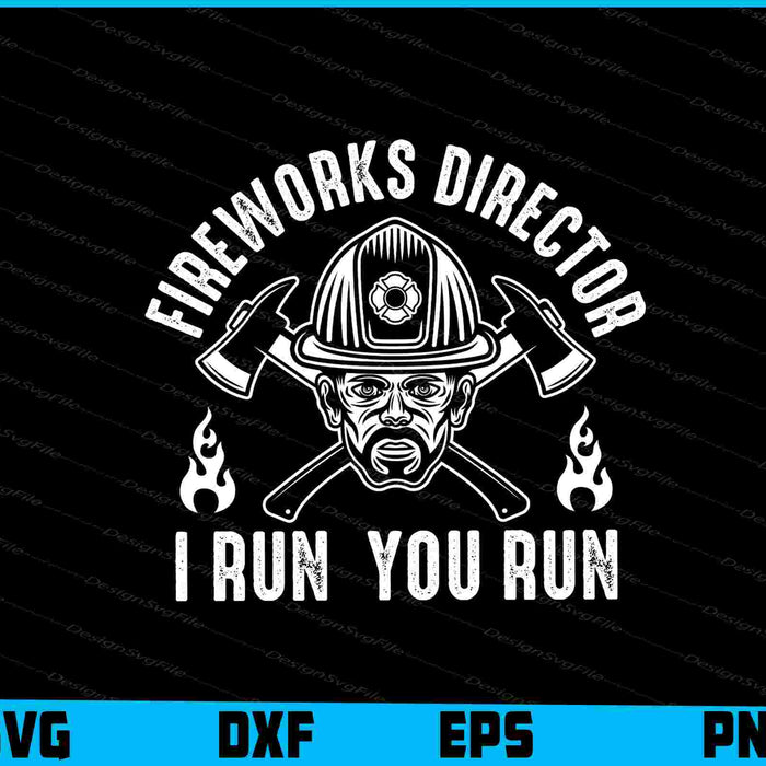 Fireworks Director I Run You Run SVG