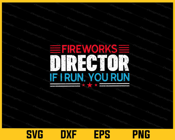 Fireworks Director If I Run You Run svg