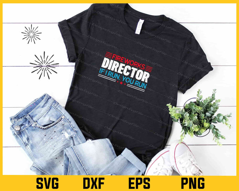 Fireworks Director If I Run You Run Svg Cutting Printable File  - Premium Cutting Files in SVG, PNG & EPS Formats - Premium SVG Cutting Files for Crafts