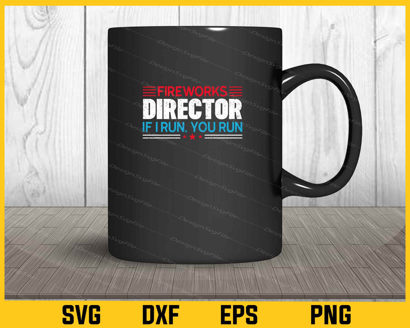 Fireworks Director If I Run You Run Svg Cutting Printable File  - Premium Cutting Files in SVG, PNG & EPS Formats - Premium SVG Cutting Files for Crafts