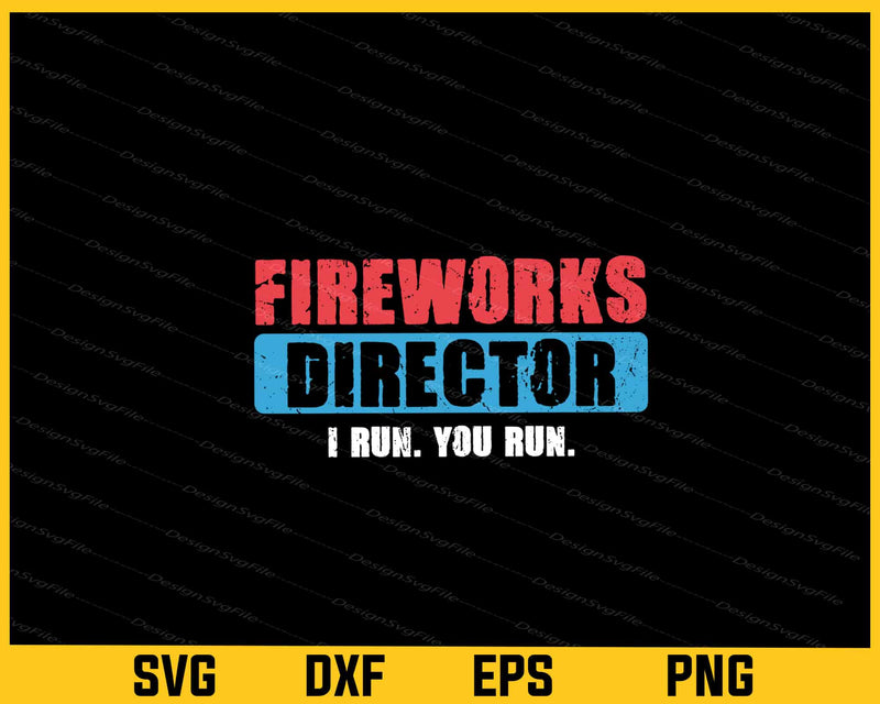 Fireworks Director i run. you run Svg Cutting Printable File  - Premium Cutting Files in SVG, PNG & EPS Formats - Premium SVG Cutting Files for Crafts