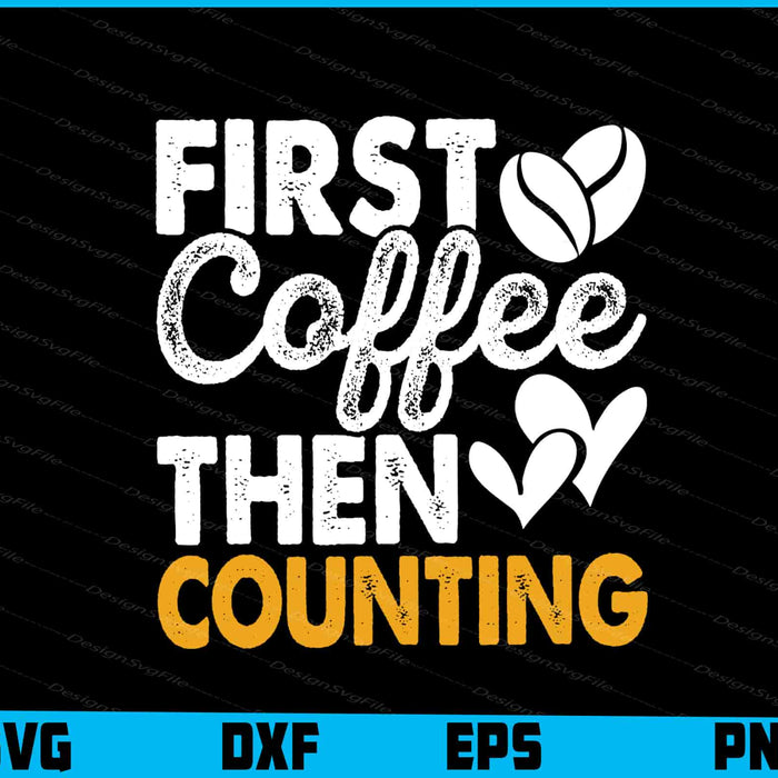 First Coffee Then Counting