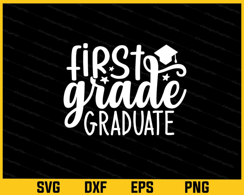 First Grade Graduate 1st Graduation Svg Cutting Printable File