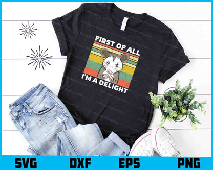 First Of All I'm A Delight SVG PNG Design Printable File  - Premium Cutting Files in SVG, PNG & EPS Formats - Premium SVG Cutting Files for Crafts