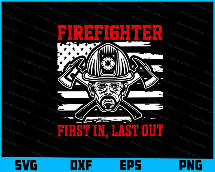 First in, Last Out Firefighter SVG, American Flag