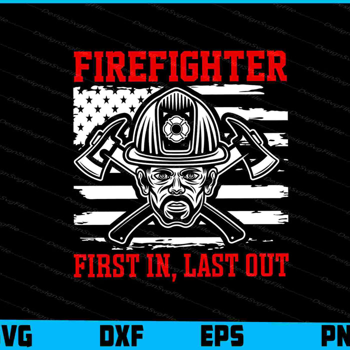 First in, Last Out Firefighter SVG, American Flag