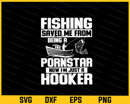 Fishing Saved Me From Being Hooker Svg Cutting Printable File  - Premium Cutting Files in SVG, PNG & EPS Formats - Premium SVG Cutting Files for Crafts