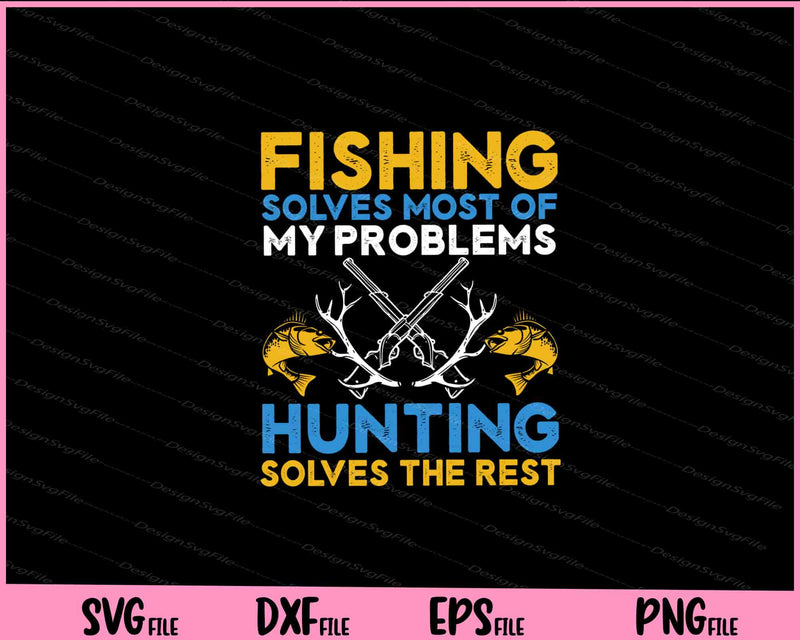 Fishing & Hunting for Hunters Who Love To Hunt svg