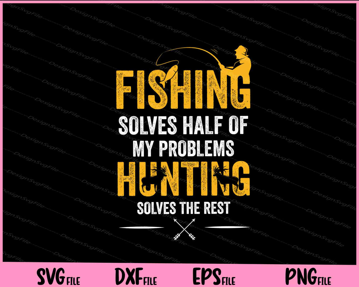 Fishing & Hunting solve my Problems Svg Cutting Printable Files  - Premium Cutting Files in SVG, PNG & EPS Formats - Premium SVG Cutting Files for Crafts