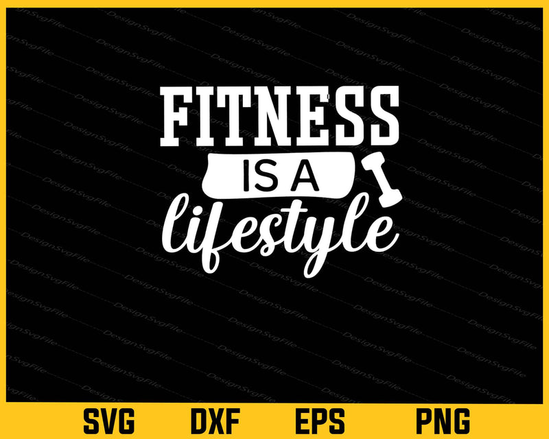 Fitness Is A Lifestyle Svg Cutting Printable File
