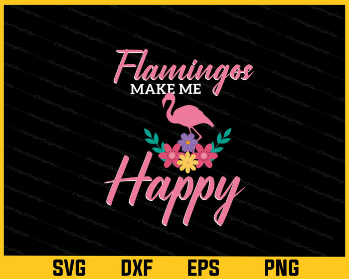 Flamingo Make Me Happy Svg Cutting Printable File  - Premium Cutting Files in SVG, PNG & EPS Formats - Premium SVG Cutting Files for Crafts