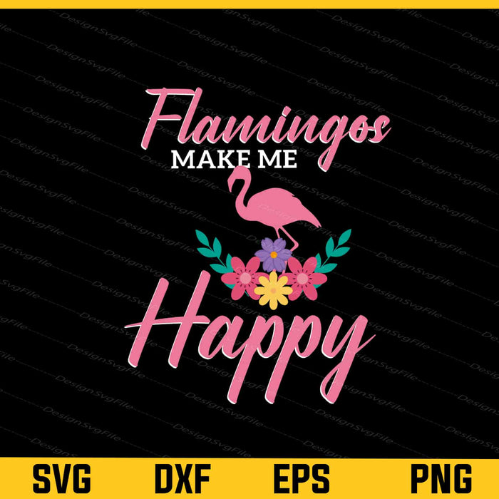 Flamingo Make Me Happy Svg Cutting Printable File  - Premium Cutting Files in SVG, PNG & EPS Formats - Premium SVG Cutting Files for Crafts