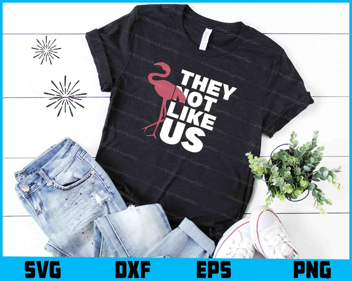 Flamingo SVG, They Not Like Us SVG