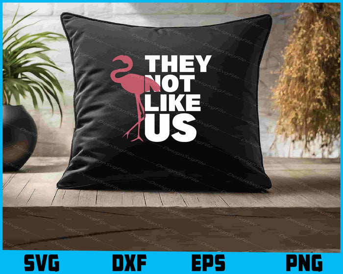 Flamingo SVG, They Not Like Us SVG