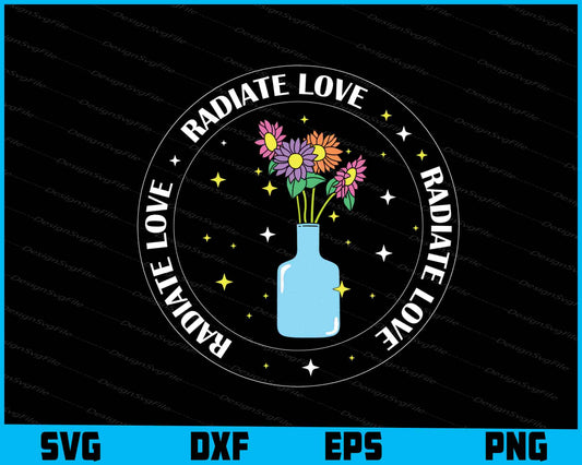 Flowers SVG, Radiate Love