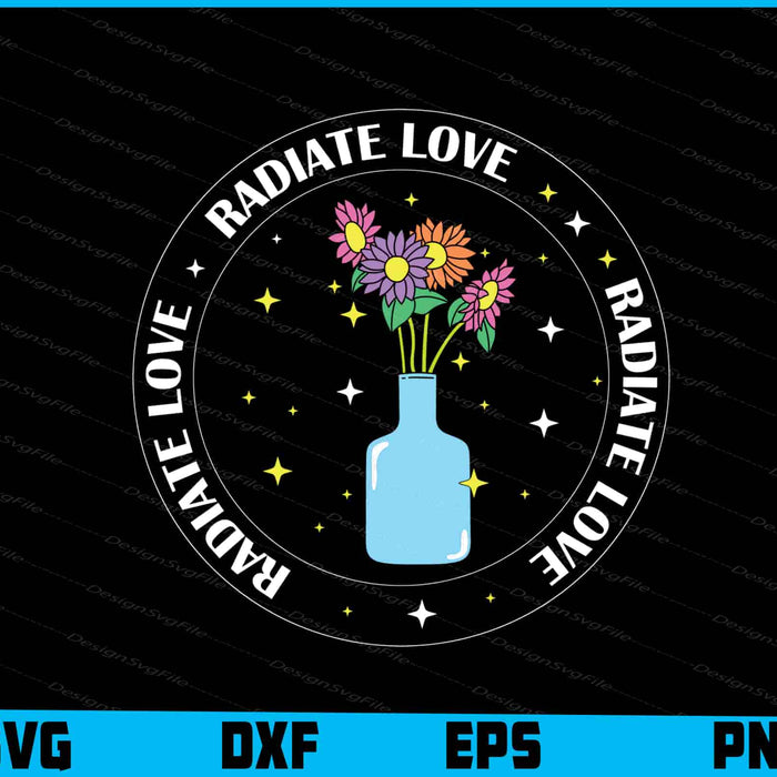 Flowers SVG, Radiate Love