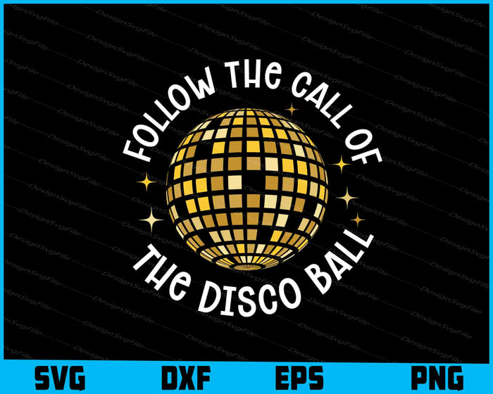 Follow The Call Of The Disco Ball SVG