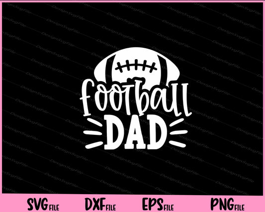 Football Dad Father Day Gift Svg Cutting Printable Files  - Premium Cutting Files in SVG, PNG & EPS Formats - Premium SVG Cutting Files for Crafts