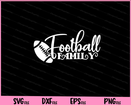 Football Family Svg Cutting Printable Files  - Premium Cutting Files in SVG, PNG & EPS Formats - Premium SVG Cutting Files for Crafts