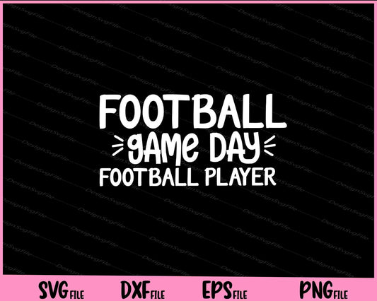 Football Game Day Football Player Svg Cutting Printable Files  - Premium Cutting Files in SVG, PNG & EPS Formats - Premium SVG Cutting Files for Crafts