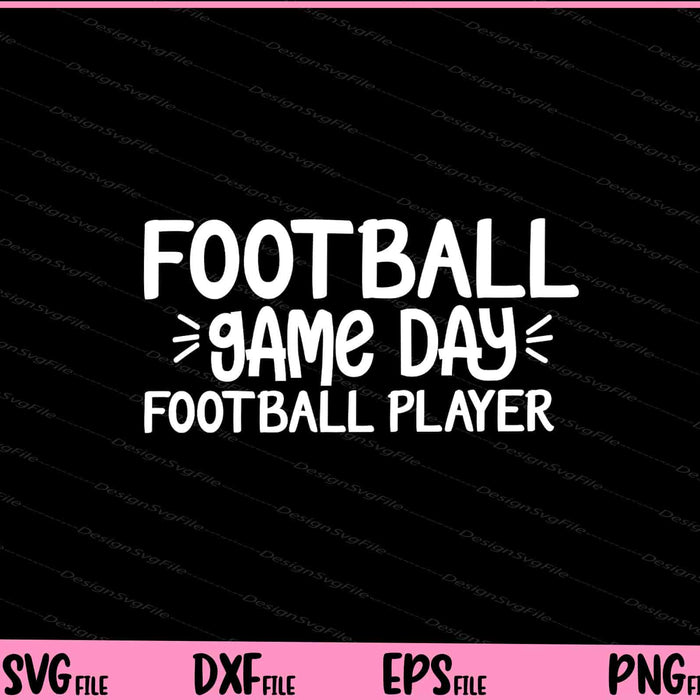 Football Game Day Football Player Svg Cutting Printable Files  - Premium Cutting Files in SVG, PNG & EPS Formats - Premium SVG Cutting Files for Crafts