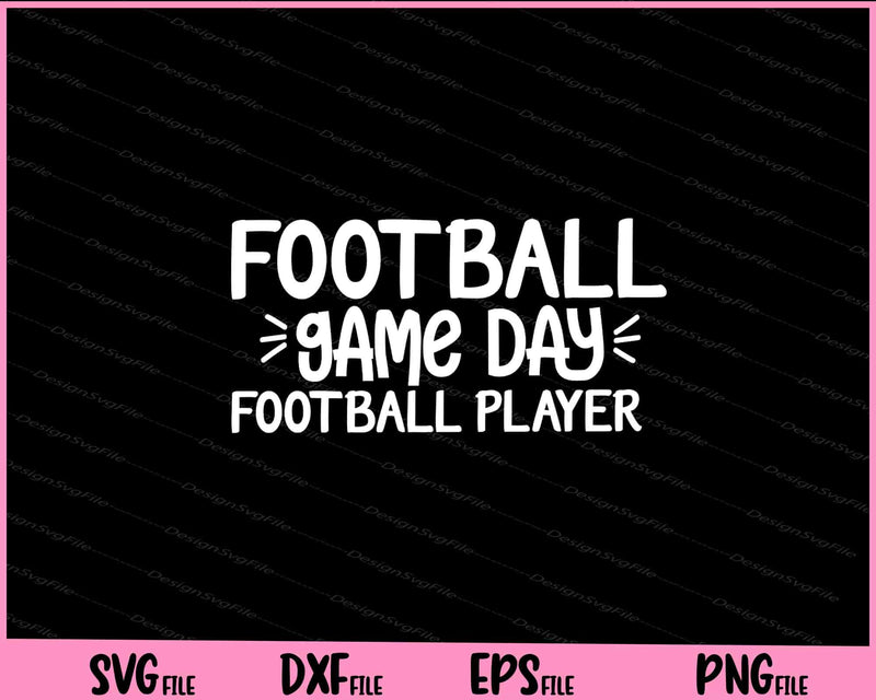 Football Game Day Football Player Svg Cutting Printable Files  - Premium Cutting Files in SVG, PNG & EPS Formats - Premium SVG Cutting Files for Crafts
