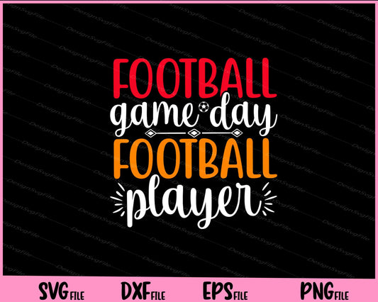 Football Game Day Football Player Svg Cutting Printable Files  - Premium Cutting Files in SVG, PNG & EPS Formats - Premium SVG Cutting Files for Crafts