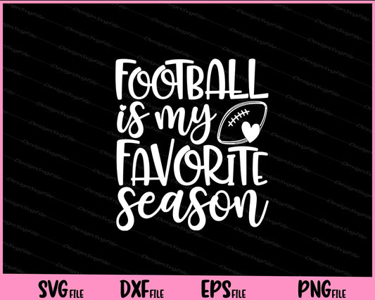 Football Is My Favorite Season Svg Cutting Printable Files  - Premium Cutting Files in SVG, PNG & EPS Formats - Premium SVG Cutting Files for Crafts