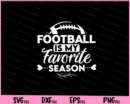 Football Is My Favorite Season Svg Cutting Printable Files  - Premium Cutting Files in SVG, PNG & EPS Formats - Premium SVG Cutting Files for Crafts