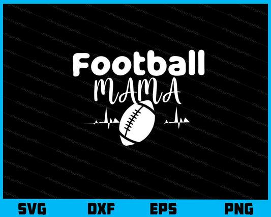 Football Mama Svg Cutting Printable File  - Premium Cutting Files in SVG, PNG & EPS Formats - Premium SVG Cutting Files for Crafts