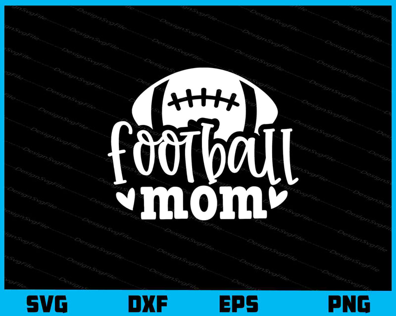 Football Mom Svg Cutting Printable File  - Premium Cutting Files in SVG, PNG & EPS Formats - Premium SVG Cutting Files for Crafts