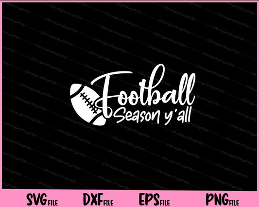 Football Season You All Svg Cutting Printable Files  - Premium Cutting Files in SVG, PNG & EPS Formats - Premium SVG Cutting Files for Crafts