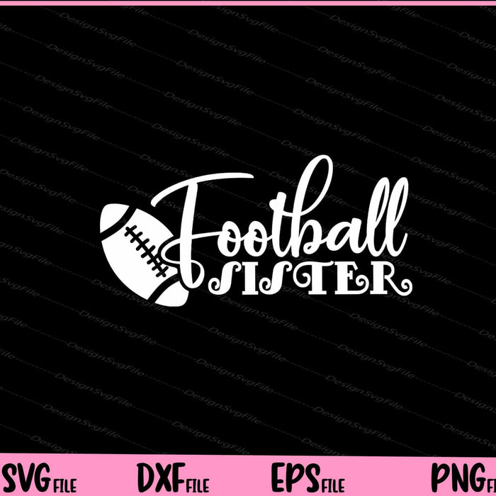 Football Sister Svg Cutting Printable Files  - Premium Cutting Files in SVG, PNG & EPS Formats - Premium SVG Cutting Files for Crafts