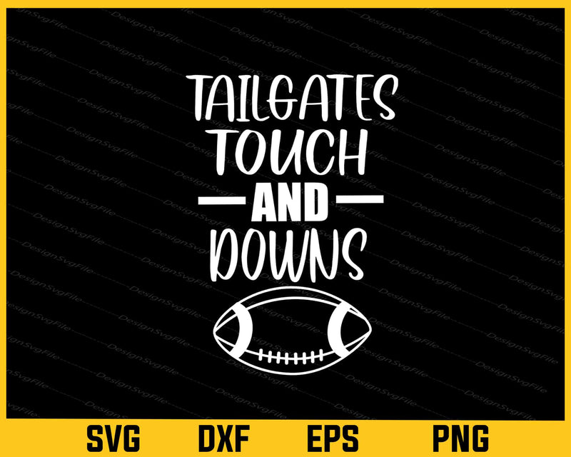 Football Tailgates & Touch Downs Svg Cutting Printable File